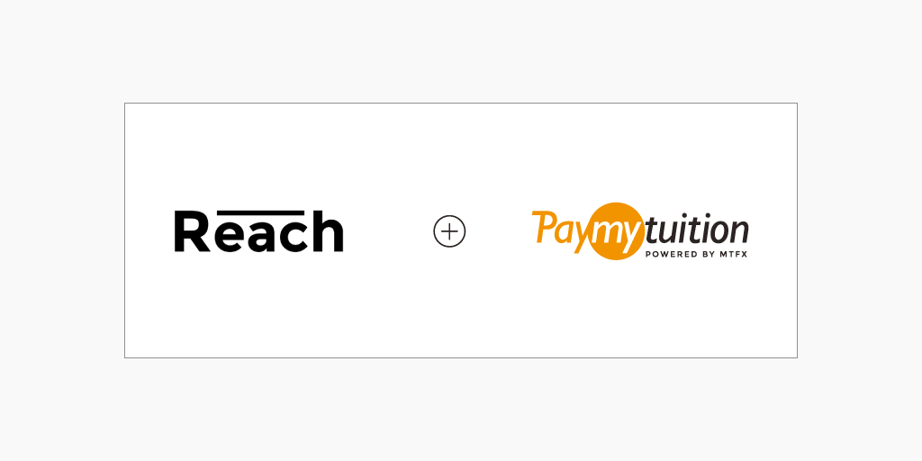 Reach forms Partnership with PayMyTuition Reducing the Cost of Credit Card Transactions for International Students